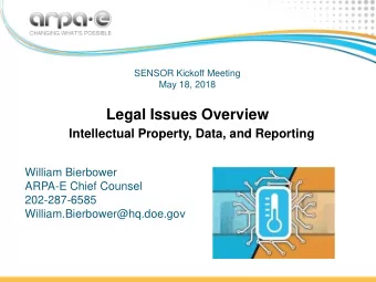 Legal Issues Overview  Intellectual Property, Data, and Reporting  William Bierbower  ARPA-E Chief