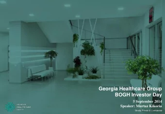 Georgia Healthcare Group  BOGH Investor Day  5 September 2014  Speaker: Murtaz Kikoria  Strictly