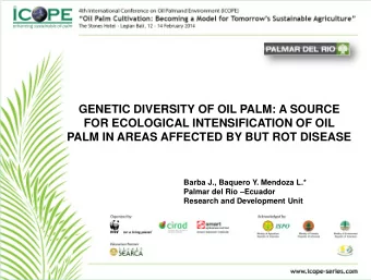 FOR ECOLOGICAL INTENSIFICATION OF OIL PALM IN AREAS AFFECTED BY BUT ROT DISEASE  Barba J., Baquero