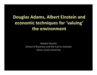 Douglas Adams, Albert Einstein and  economic techniques for valuing  the environment  Natalie