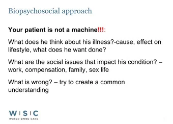 Biopsychosocial approach Your patient is not a machine!!! :  What does he think about his