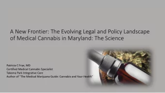 A New Frontier: The Evolving Legal and Policy Landscape  of Medical Cannabis in Maryland: The