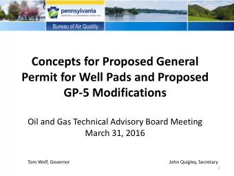 Concepts for Proposed General  Permit for Well Pads and Proposed  GP-5 Modifications  Oil and Gas