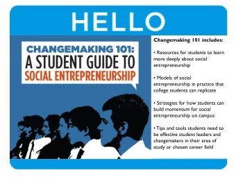 Changemaking 101 includes:  Resources for students to learn  more deeply about social