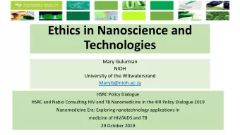 Ethics in Nanoscience and  Technologies  Mary Gulumian  NIOH  University of the Witwatersrand