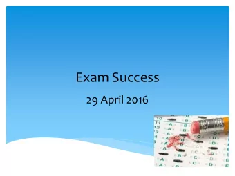Exam Success  29 April 2016  Exam Success  Context  The uncontrollables  The controllables