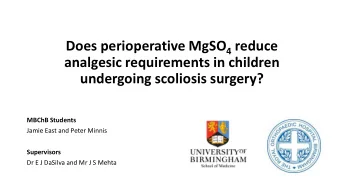 undergoing scoliosis surgery?  MBChB Students  Jamie East and Peter Minnis  Supervisors  Dr E J