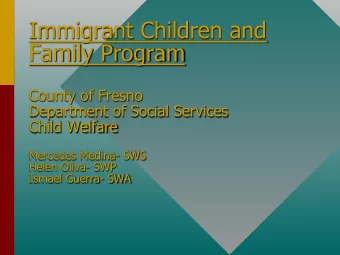 Immigrant Children and  Family Program  County of Fresno  Department of Social Services  Child