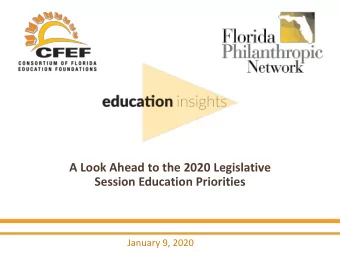 A Look Ahead to the 2020 Legislative  Session Education Priorities  January 9, 2020  WELCOME A  AND