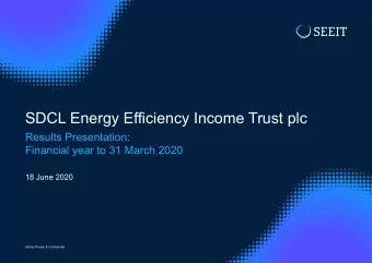 SDCL Energy Efficiency Income Trust plc  Results Presentation:  Financial year to 31 March 2020  18