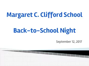 Margaret C. Clifford School  Back-to-School Night  September 12, 2017  WELCOME  Mr. Jack