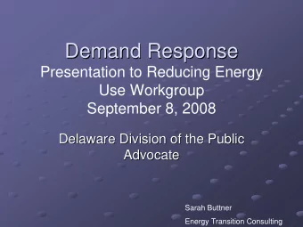 Demand Response  Demand Response  Presentation to Reducing Energy  Use Workgroup  September 8, 2008