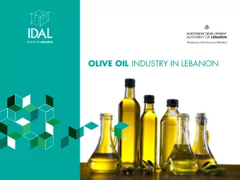 OLIVE OIL INDUSTRY IN LEBANON  CONTENT  1  SECTOR OVERVIEW  2  TRADE STATISTICS  3  INVESTMENTS IN