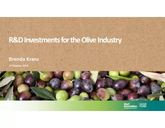 R&amp;D Investments for the Olive Industry  Brenda Kranz  17 October, 2019  Australian horticulture
