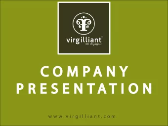 C O M P A N Y  P R E S E N T A T I O N  w w w . v i r g i l l i a n t . c o m  A  c o m p a n y  t