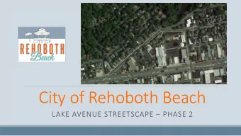 City of Rehoboth Beach  LAKE AVENUE STREETSCAPE  PHASE 2  Lake Avenue  Streetscape  SECOND PHASE