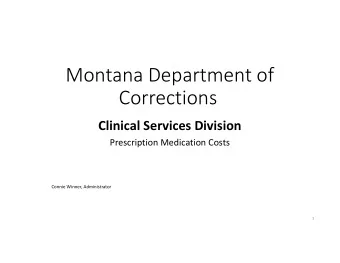 Montana Department of  Corrections Clinical Services Division Prescription Medication Costs Connie