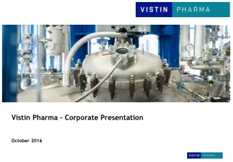 Vistin Pharma  Corporate Presentation  October 2016  Content  Introduction to Vistin Pharma
