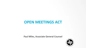 OPEN MEETINGS ACT  Paul Miles, Associate General Counsel  Questions? Give us a ring!  Why are we