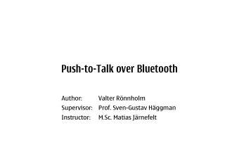 Push-to-Talk over Bluetooth  Author:  Valter Rnnholm  Supervisor:  Prof. Sven-Gustav Hggman