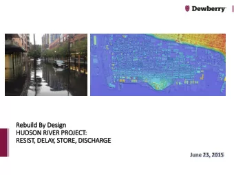 Reb  ebuil  ild By Des  esig  ign  HUDSON RIV  RIVER PROJE  JECT:  RE  RESIST, DEL  ELAY, STORE,