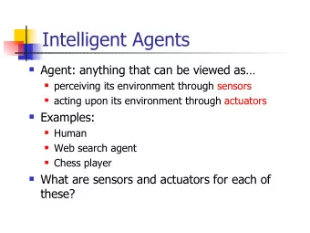 Intelligent Agents  Agent: anything that can be viewed as  perceiving its environment