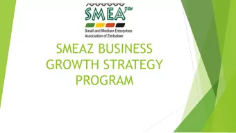 SMEAZ BUSINESS  GROWTH STRATEGY  PROGRAM  IS GROWTH ACCIDENTAL/LUCK?  Having in place a