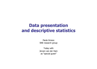Data presentation  and descriptive statistics  Paola Grosso  SNE research group  Today with  Jeroen