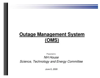 Outage Management System  (OMS)  Presented to:  NH House  Science, Technology and Energy Committee