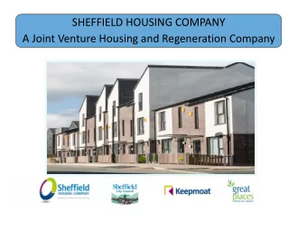 SHEFFIELD HOUSING COMPANY  A Joint Venture Housing and Regeneration Company  Why Sheffield Housing