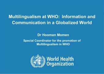 WHO Official languages  Headquarters: Arabic, Chinese, English, French, Russian, and Spanish