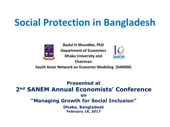 Social Protection in Bangladesh  Bazlul H Khondker, PhD  Department of Economics  Dhaka University