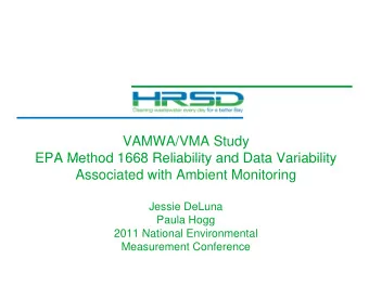 VAMWA/VMA Study  EPA Method 1668 Reliability and Data Variability  EPA Method 1668 Reliability and