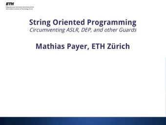 String Oriented Programming  Circumventing ASLR, DEP, and other Guards  Mathias Payer, ETH Zrich