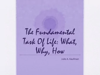The Fundamental  Task Of Life: What,  Why, How  Julie A. Kaufman  How I First Experienced  the Life
