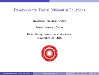 Developmental Partial Differential Equations  Nastassia Pouradier Duteil  Rutgers University -