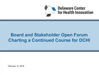 Board and Stakeholder Open Forum  Charting a Continued Course for DCHI  February 13, 2019