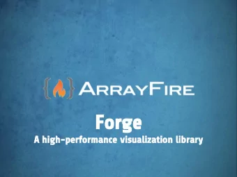 Forge  A high-performance visualization library  Overview  Background and motivation  What