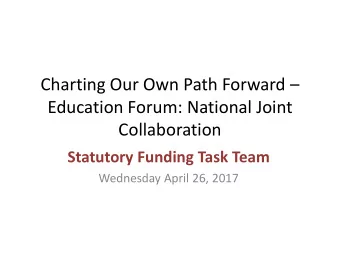 Education Forum: National Joint  Collaboration  Statutory Funding Task Team  Wednesday April 26,