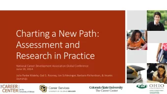 Charting a New Path:  Assessment and  Research in Practice  National Career Development Association
