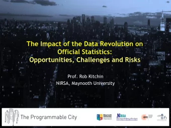 The Impact of the Data Revolution on  Official Statistics:  Opportunities, Challenges and Risks