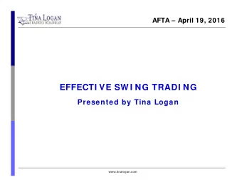 EFFECTI VE SW I NG TRADI NG  Presented by Tina Logan  www.tinalogan.com  INTRODUCTION  1  Tina