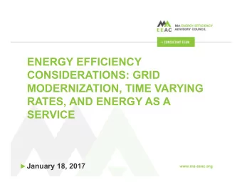 ENERGY EFFICIENCY  CONSIDERATIONS: GRID  MODERNIZATION, TIME VARYING  RATES, AND ENERGY AS A