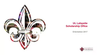 Incoming  Freshmen  3 types of scholarships  University Funded  Outside Source/Private  UL