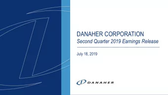 DANAHER CORPORATION  Second Quarter 2019 Earnings Release  July 18, 2019  Forward Looking
