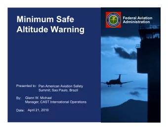Minimum Safe  Federal Aviation  Administration  Altitude Warning  Presented to:  Pan American
