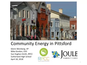 Community Energy in Pittsford  Glenn Weinberg, VP  Mike Gordon, CEO  Sue Hughes-Smith, RPCC