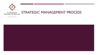 STRATEGIC MANAGEMENT PROCESS  STRATEGIC MANAGEMENT - PLANNING AHEAD  What are the foundations of