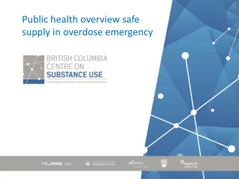 supply in overdose emergency  Overdose Fatalities in British Columbia  Source: BC Coroners Service,