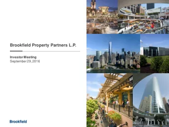 Brookfield Property Partners L.P.  Investor Meeting  September 29, 2016  Table of Contents  Our